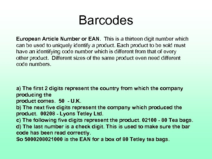 Barcodes European Article Number or EAN. This is a thirteen digit number which can