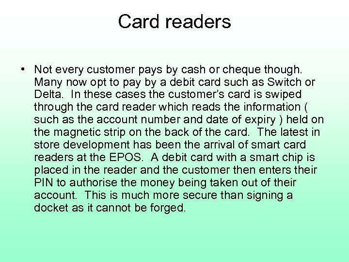 Card readers • Not every customer pays by cash or cheque though. Many now