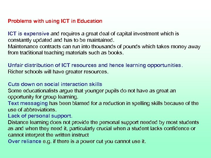 Problems with using ICT in Education ICT is expensive and requires a great deal