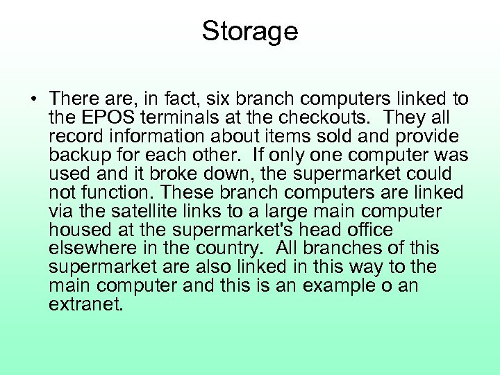 Storage • There are, in fact, six branch computers linked to the EPOS terminals