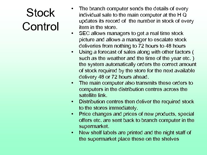 Stock Control • • The branch computer sends the details of every individual sale