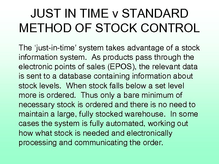 JUST IN TIME v STANDARD METHOD OF STOCK CONTROL The ‘just-in-time’ system takes advantage
