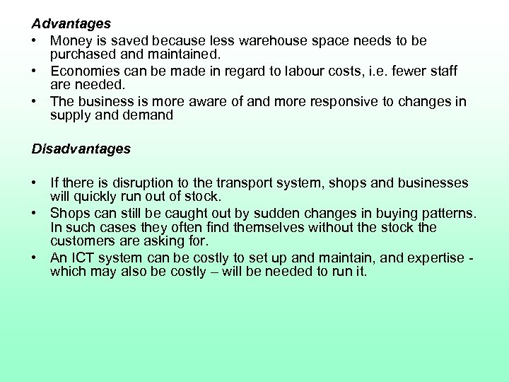 Advantages • Money is saved because less warehouse space needs to be purchased and