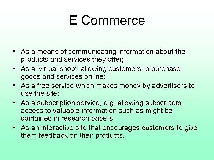 E Commerce • As a means of communicating information about the products and services