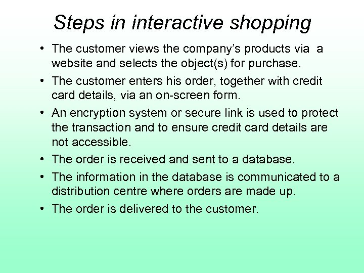 Steps in interactive shopping • The customer views the company’s products via a website