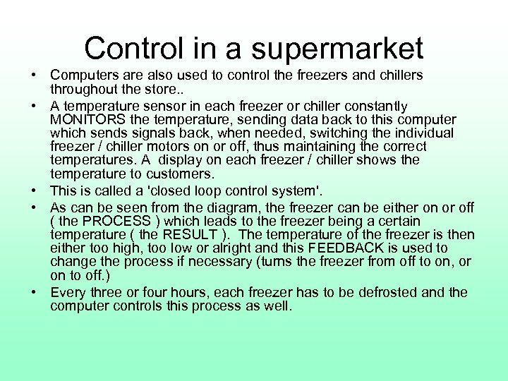 Control in a supermarket • Computers are also used to control the freezers and