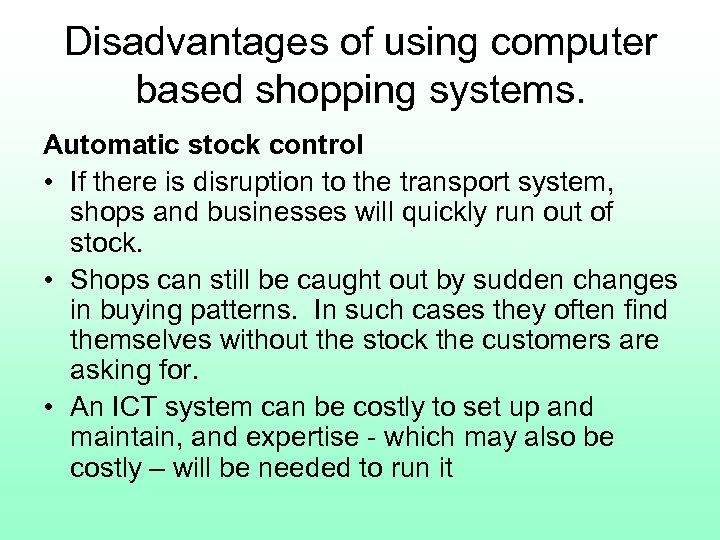 Disadvantages of using computer based shopping systems. Automatic stock control • If there is
