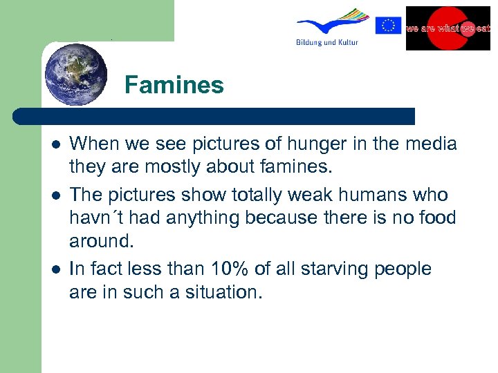 Famines l l l When we see pictures of hunger in the media they