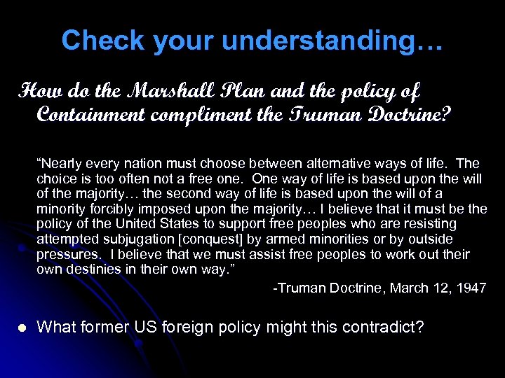 Check your understanding… How do the Marshall Plan and the policy of Containment compliment