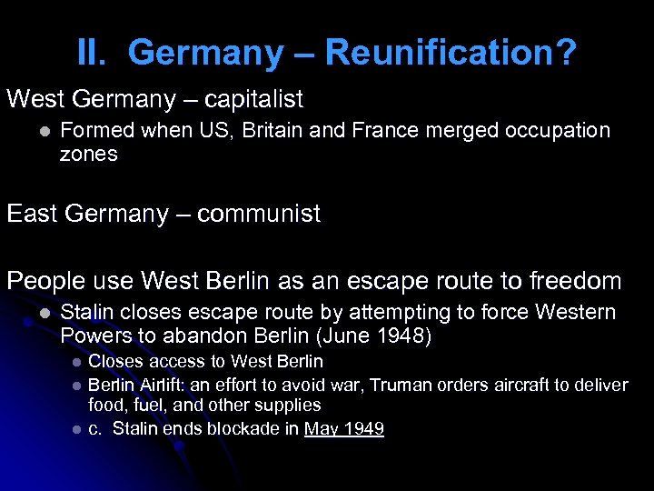 II. Germany – Reunification? West Germany – capitalist l Formed when US, Britain and