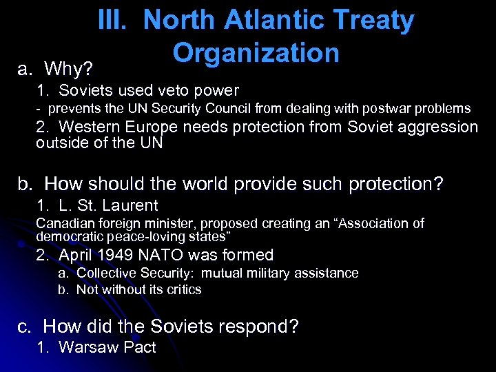 a. III. North Atlantic Treaty Organization Why? 1. Soviets used veto power - prevents