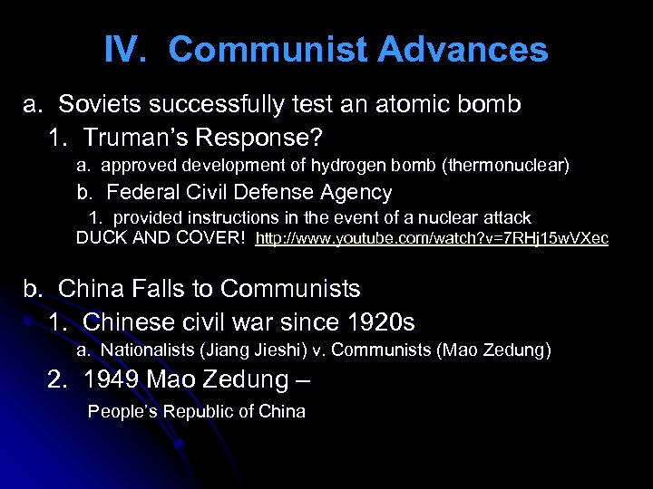 IV. Communist Advances a. Soviets successfully test an atomic bomb 1. Truman’s Response? a.