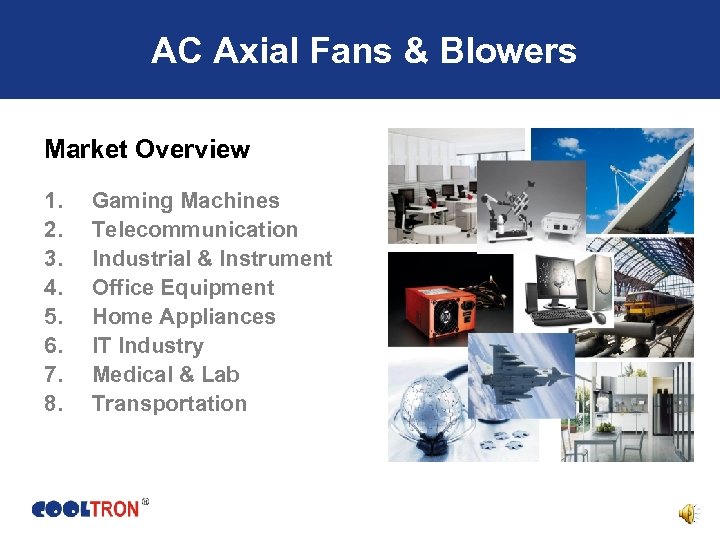 AC Axial Fans & Blowers Market Overview 1. 2. 3. 4. 5. 6. 7.