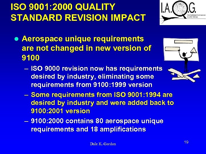 ISO 9001: 2000 QUALITY STANDARD REVISION IMPACT l Aerospace unique requirements are not changed