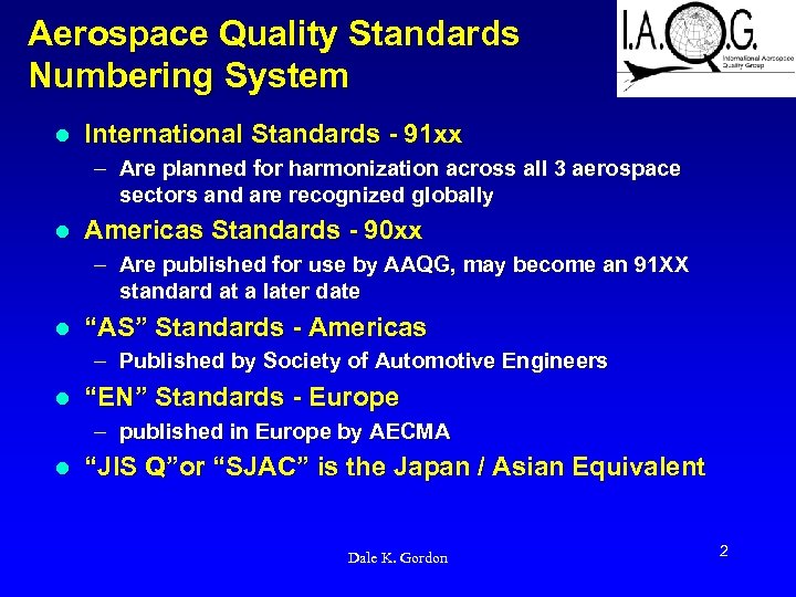 Aerospace Quality Standards Numbering System l International Standards - 91 xx – Are planned