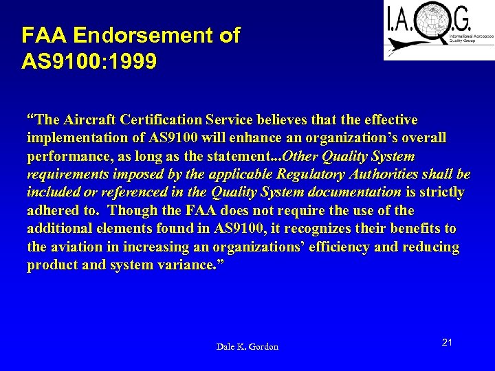 FAA Endorsement of AS 9100: 1999 “The Aircraft Certification Service believes that the effective