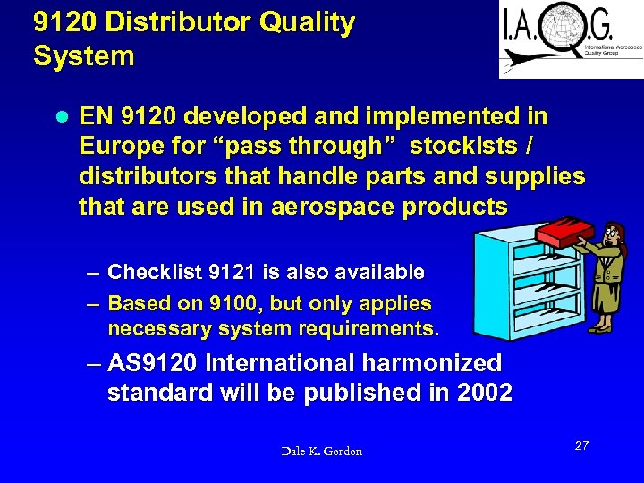 9120 Distributor Quality System l EN 9120 developed and implemented in Europe for “pass