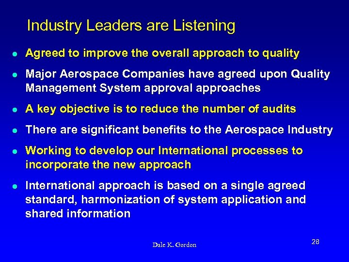 Industry Leaders are Listening l l Agreed to improve the overall approach to quality