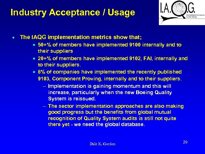 Industry Acceptance / Usage · The IAQG implementation metrics show that; · 50+% of