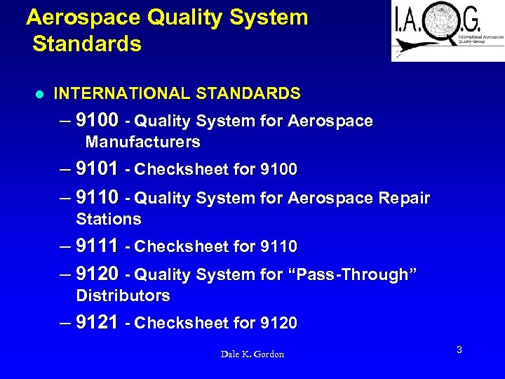 Aerospace Quality System Standards l INTERNATIONAL STANDARDS – 9100 - Quality System for Aerospace