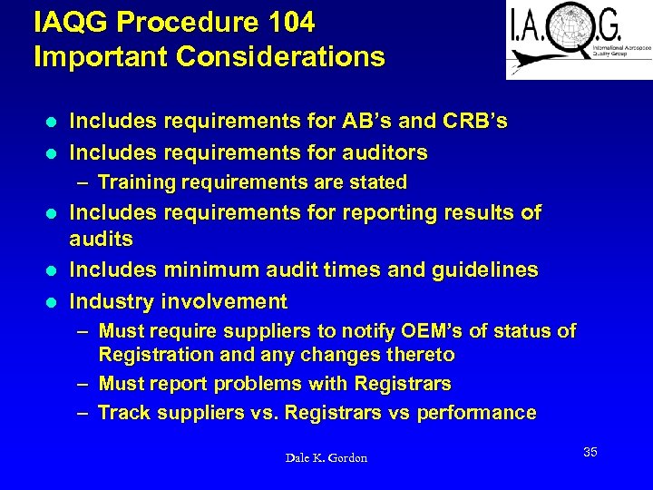 IAQG Procedure 104 Important Considerations Includes requirements for AB’s and CRB’s l Includes requirements