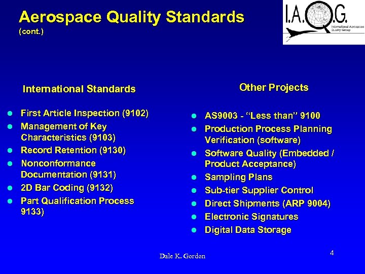 Aerospace Quality Standards (cont. ) Other Projects International Standards l l l First Article