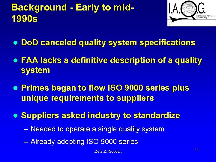 Background - Early to mid 1990 s l Do. D canceled quality system specifications