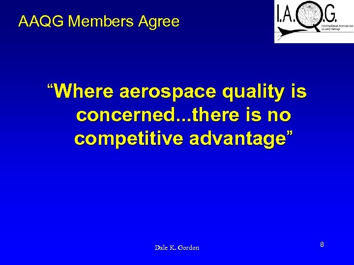 AAQG Members Agree “Where aerospace quality is concerned. . . there is no competitive