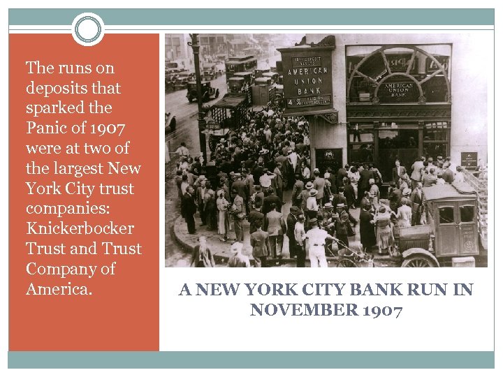 The runs on deposits that sparked the Panic of 1907 were at two of