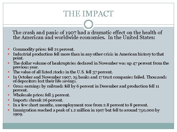 THE IMPACT The crash and panic of 1907 had a dramatic effect on the