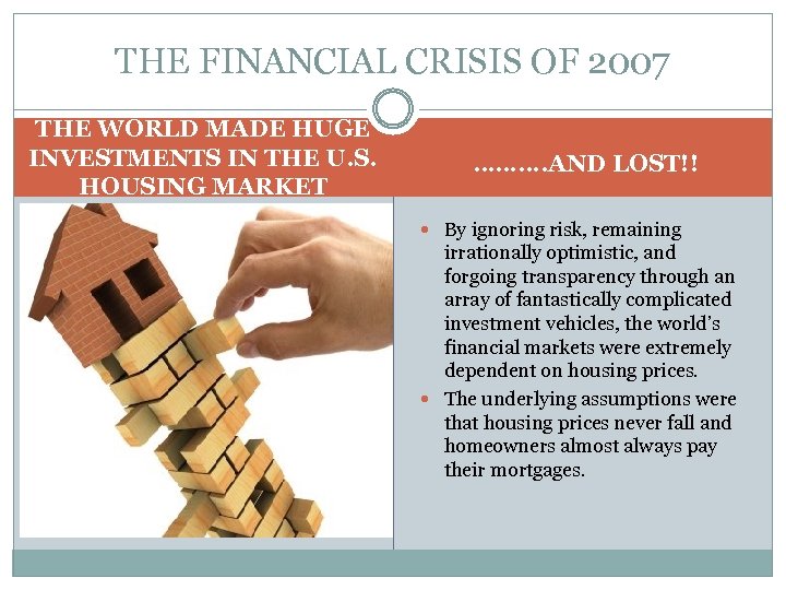 THE FINANCIAL CRISIS OF 2007 THE WORLD MADE HUGE INVESTMENTS IN THE U. S.