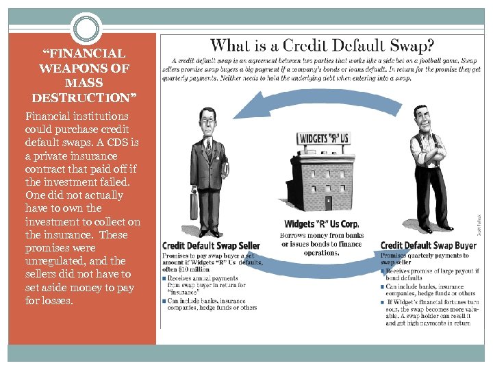 “FINANCIAL WEAPONS OF MASS DESTRUCTION” Financial institutions could purchase credit default swaps. A CDS