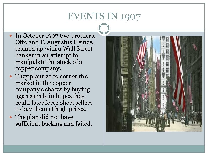 EVENTS IN 1907 In October 1907 two brothers, Otto and F. Augustus Heinze, teamed