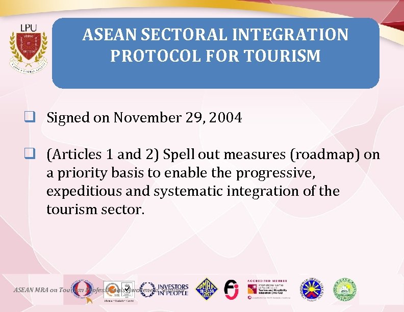 ASEAN SECTORAL INTEGRATION PROTOCOL FOR TOURISM q Signed on November 29, 2004 q (Articles