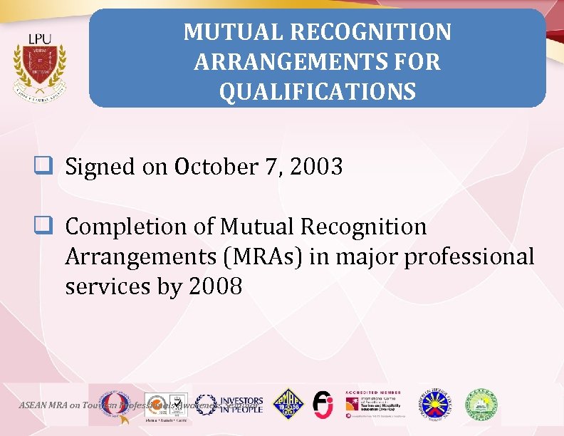 MUTUAL RECOGNITION ARRANGEMENTS FOR QUALIFICATIONS q Signed on October 7, 2003 q Completion of