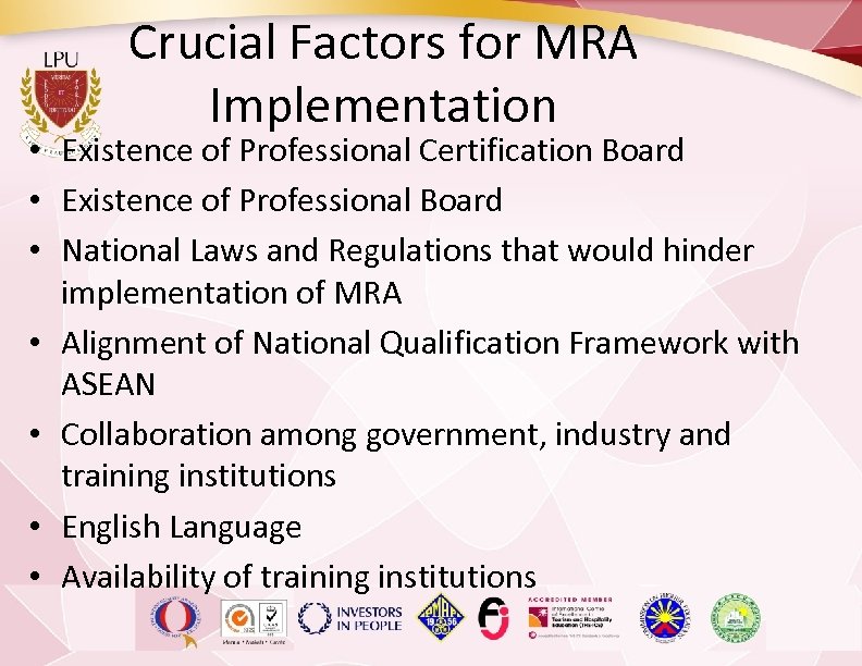 Crucial Factors for MRA Implementation • Existence of Professional Certification Board • Existence of