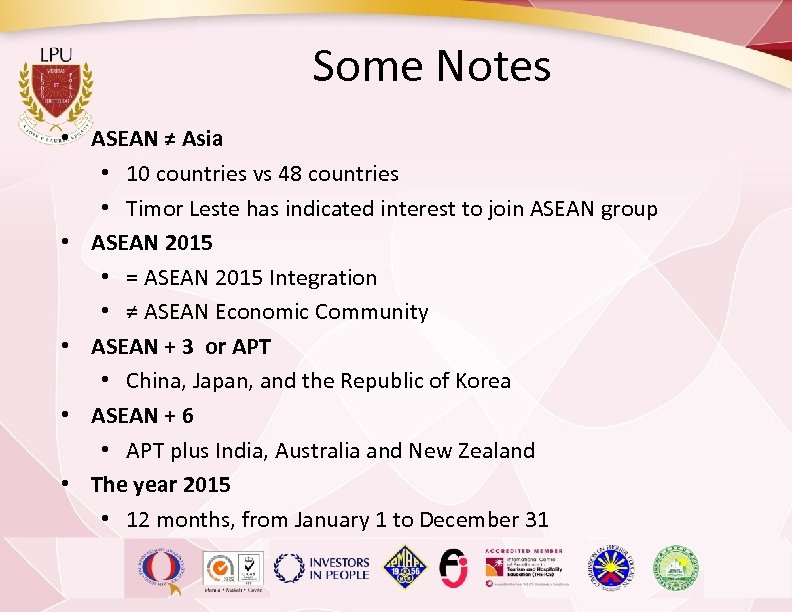 Some Notes • ASEAN ≠ Asia • 10 countries vs 48 countries • Timor
