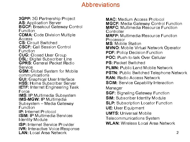 Abbreviations 3 GPP: 3 G Partnership Project AS: Application Server BGCF: Breakout Gateway Control