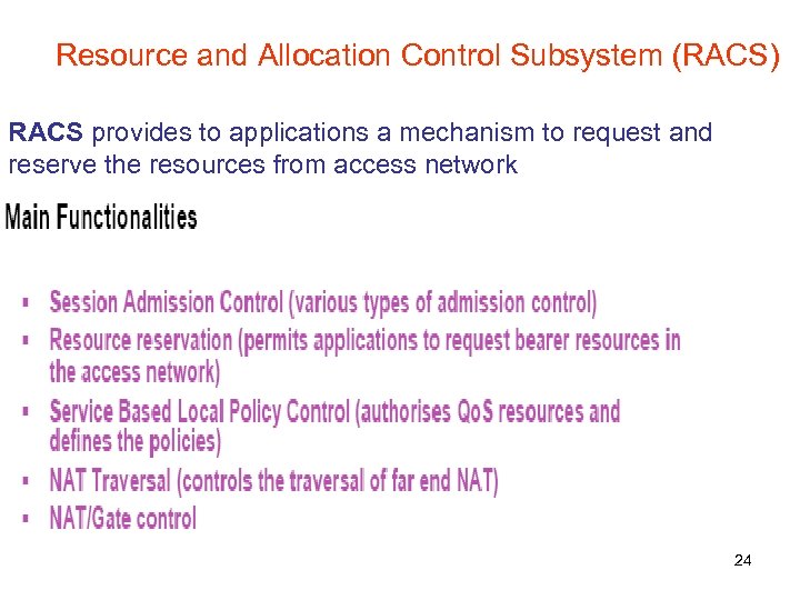 Resource and Allocation Control Subsystem (RACS) RACS provides to applications a mechanism to request