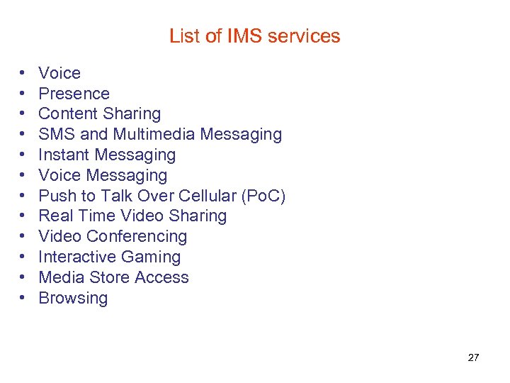 List of IMS services • • • Voice Presence Content Sharing SMS and Multimedia