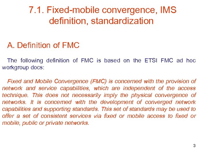 7. 1. Fixed-mobile convergence, IMS definition, standardization A. Definition of FMC The following definition