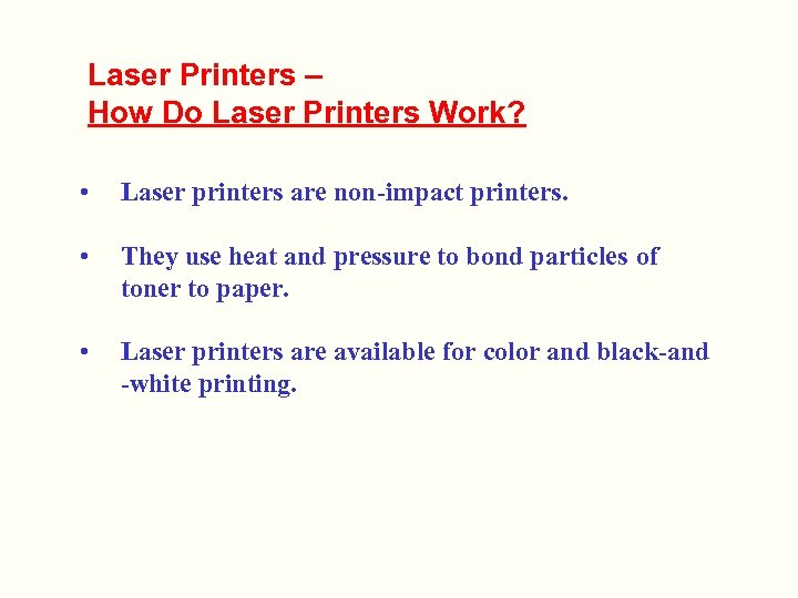 Laser Printers – How Do Laser Printers Work? • Laser printers are non-impact printers.