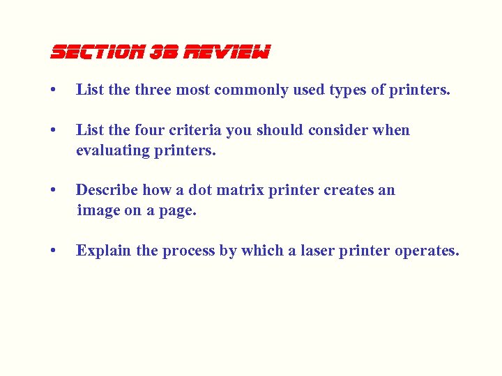 Section 3 b Review • List the three most commonly used types of printers.