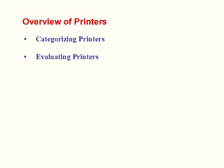 Overview of Printers • Categorizing Printers • Evaluating Printers 