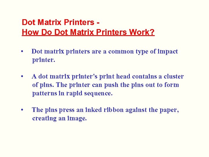 Dot Matrix Printers How Do Dot Matrix Printers Work? • Dot matrix printers are