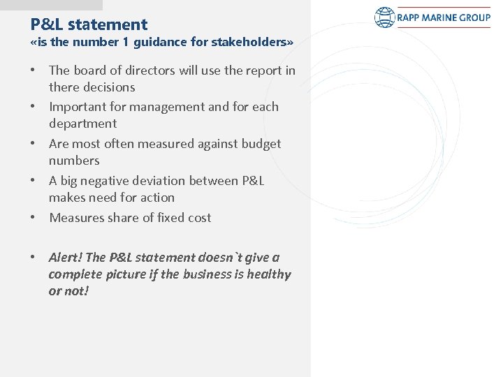 P&L statement «is the number 1 guidance for stakeholders» • The board of directors