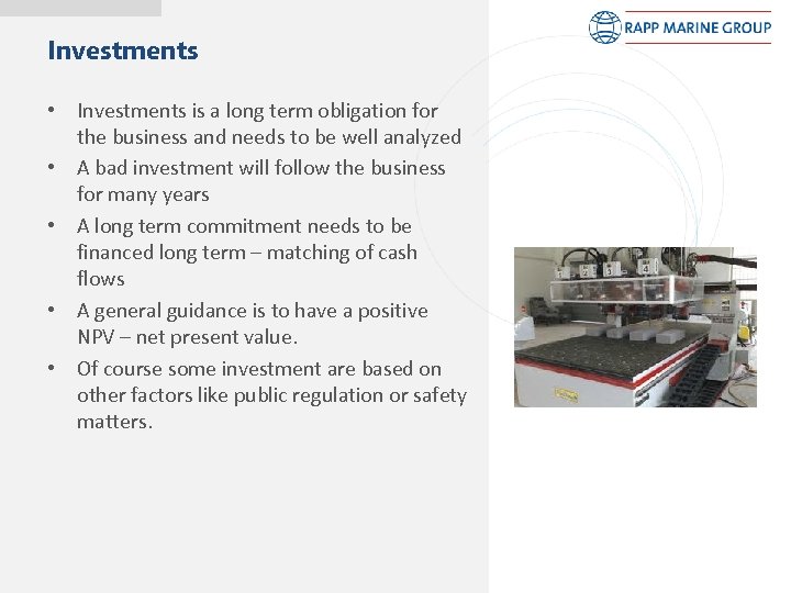 Investments • Investments is a long term obligation for the business and needs to