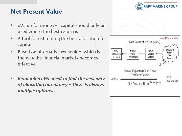Net Present Value • «Value for money» - capital should only be used where