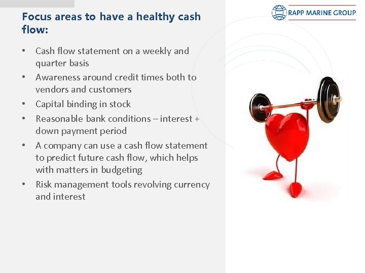Focus areas to have a healthy cash flow: • Cash flow statement on a