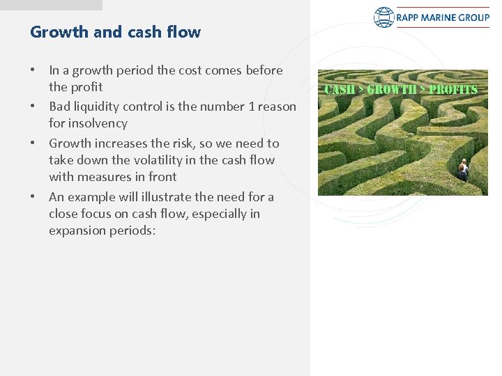 Growth and cash flow • In a growth period the cost comes before the